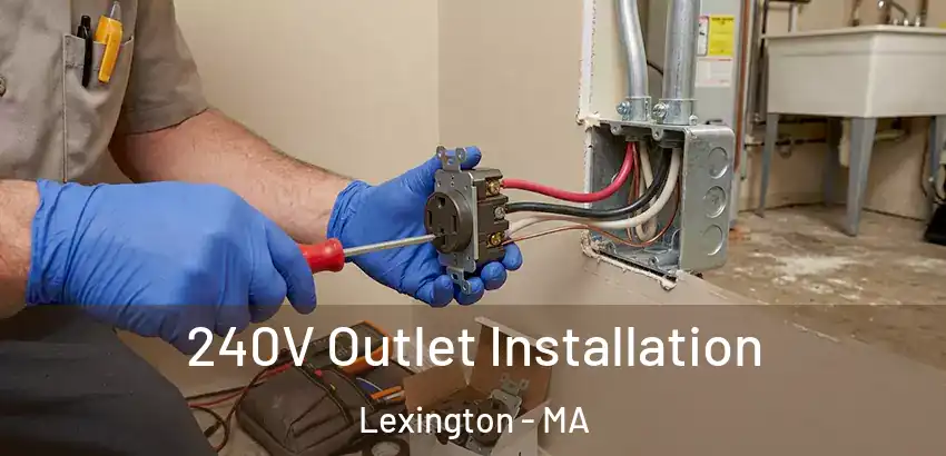 240V Outlet Installation Lexington - MA