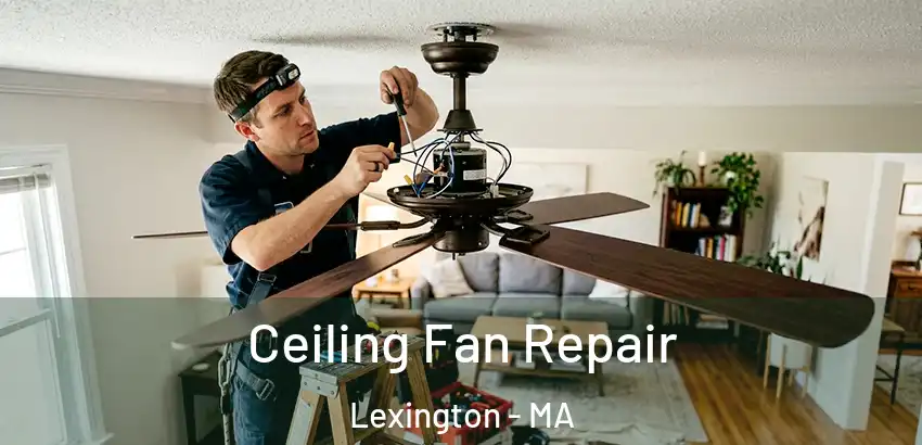 Ceiling Fan Repair Lexington - MA