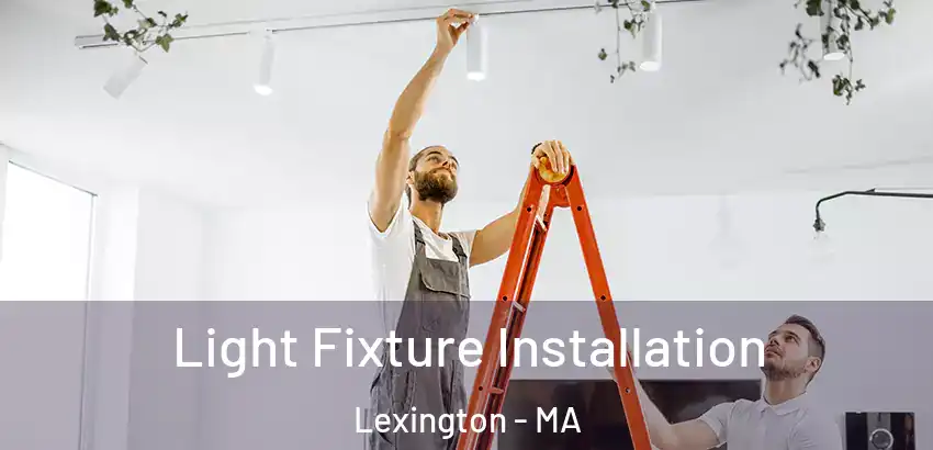  Light Fixture Installation Lexington - MA