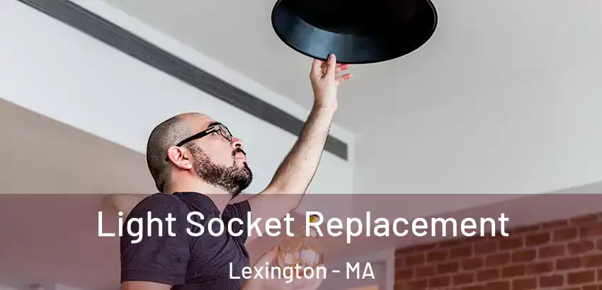  Light Socket Replacement Lexington - MA