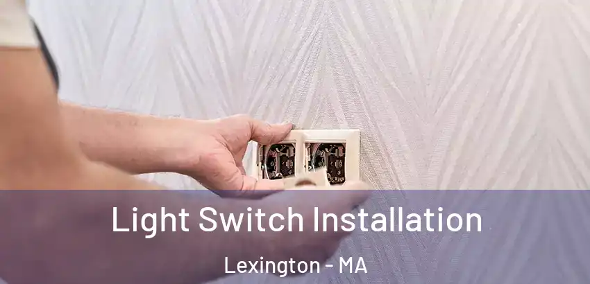  Light Switch Installation Lexington - MA