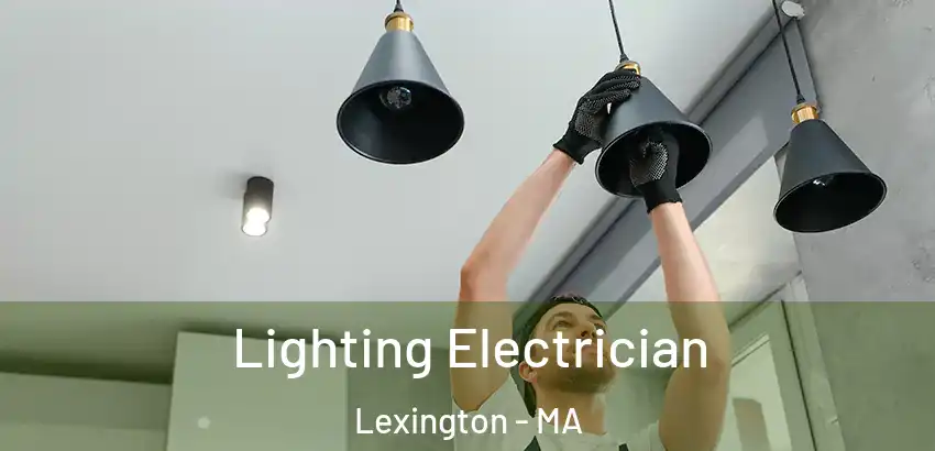 Lighting Electrician Lexington - MA