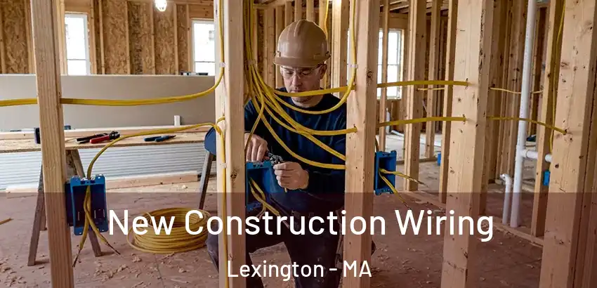  New Construction Wiring Lexington - MA