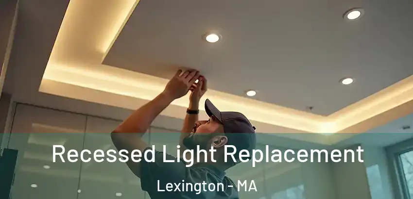  Recessed Light Replacement Lexington - MA