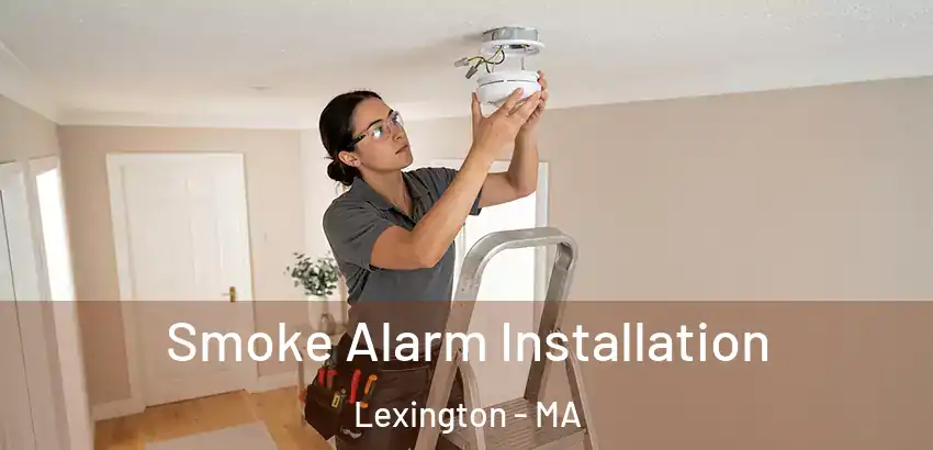 Smoke Alarm Installation Lexington - MA