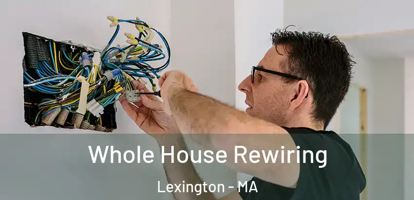  Whole House Rewiring Lexington - MA